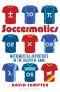 Soccermatics: Mathematical Adventures in the Beautiful Game (Bloomsbury Sigma)