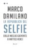 La Repubblica Del Selfie · Dalla Meglio Gioventù a Matteo Renzi