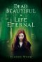 Dead Beautiful and Life Eternal · the First Two Books in a Breathtaking Trilogy