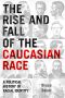 The Rise and Fall of the Caucasian Race