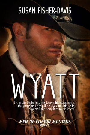 Wyatt Men of Clifton, Montana Book 4