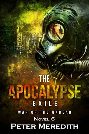 The Undead World (Book 6): The Apocalypse Exile (War of The Undead)