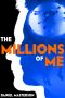 The Millions of Me