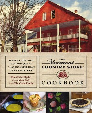 The Vermont Country Store Cookbook · Recipes, History, and Lore From the Classic American General Store