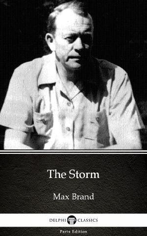 The Storm by Max Brand--Delphi Classics (Illustrated)