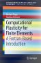 Computational Plasticity for Finite Elements, A Fortran-Based Introduction