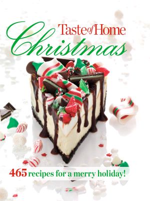 Taste of Home Christmas · 465 Recipes for a Merry Holiday! (9781617653117)