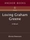 Loving Graham Greene