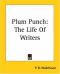 Plum Punch · the Life of Writers