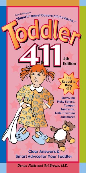 Toddler 411 · Clear Answers & Smart Advice for Your Toddler (4th Edition) KINDLE EDITION