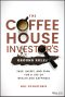 The Coffeehouse Investor's Ground Rules, Save, Invest, and Plan for a Life of Wealth and Happiness