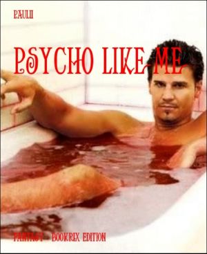 Psycho like me