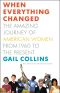 When Everything Changed · the Amazing Journey of American Women From 1960 to the Present