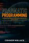 Pragmatic Programming · A Complete Introduction to the Pragmatic Programmer