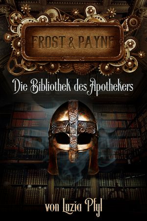 Die Bibliothek des Apothekers (Frost & Payne - Band 3)