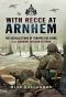 With Recce at Arnhem · The Recollections of Trooper Des Evans - A 1st Airborne Division Veteran