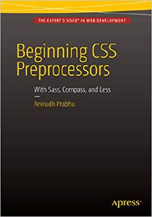 Beginning CSS Preprocessors · With SASS, Compass.js and Less.js