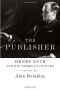 The Publisher · Henry Luce and His American Century