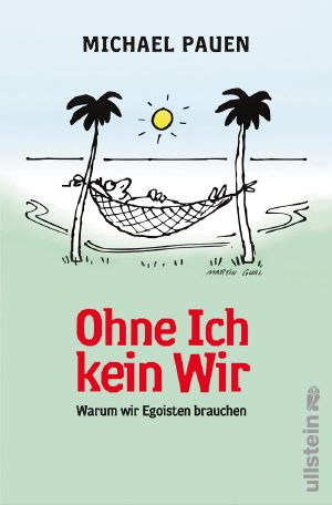 Ohne ich, kein wir · Warum wir Egoisten brauchen