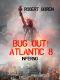 Bug Out! Atlantic Book 8: Inferno