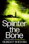 Splinter the Bone: A gripping crime thriller (DI Drew Haskell & Profiler Harriet Quinn Detective Book 3)