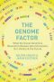 The Genome Factor · What the Social Genomics Revolution Reveals About Ourselves, Our History, and the Future