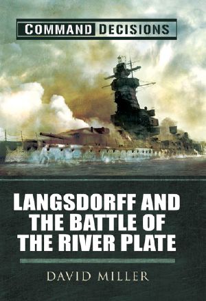 Command Decisions · Langsdorff and the Battle of the River Plate