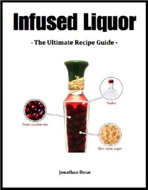 Infused Liquor · the Ultimate Recipe Guide - Over 30 Best Selling Recipes