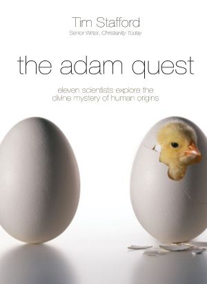 The Adam Quest · Eleven Scientists Who Held on to a Strong Faith While Wrestling With the Mystery of Human Origins