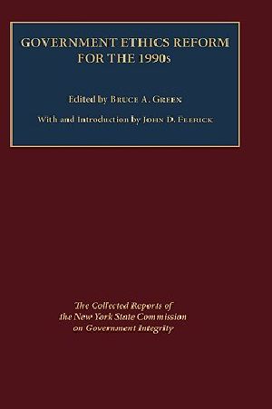 Government Ethics Reform for the 1990's · the Collected Reports of the New York State Commission on Government Integrity