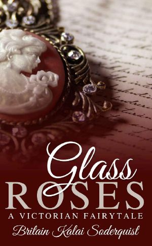 Glass Roses · A Victorian Fairytale