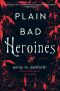 Plain Bad Heroines