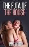 The Futa of the House (Taboo Erotica)