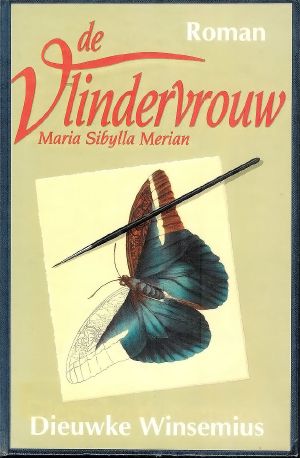 De Vlindervrouw - Maria Sibylla Merian