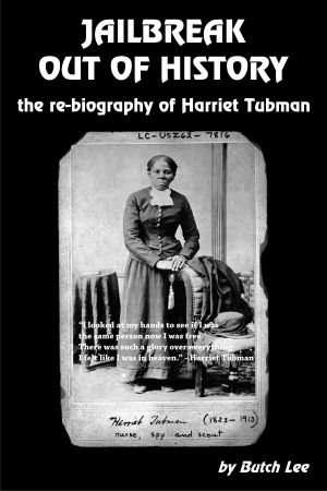 Jailbreak out of History · The Re-biography of Harriet Tubman