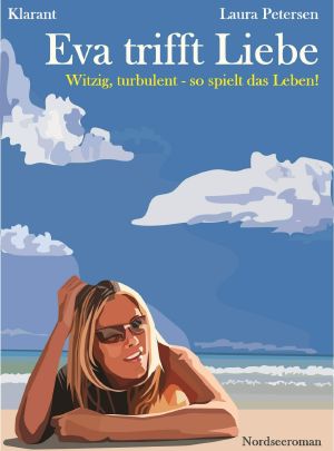 Eva trifft Liebe. Turbulenter, witziger Liebesroman · Liebe, Sex und Leidenschaft...