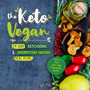 The Keto Vegan · 14-Day Ketogenic & Intermittent Fasting Meal Plan (With 51 Tasty Low-Carb Plant-Based Recipes) (The Carbless Cook Book 7)