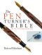 The Pen Turner's Bible · the Art of Creating Custom Pens
