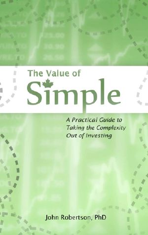 The Value of Simple · A Practical Guide to Taking the Complexity Out of Investing