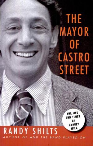 The Mayor of Castro Street · The Life and Times of Harvey Milk