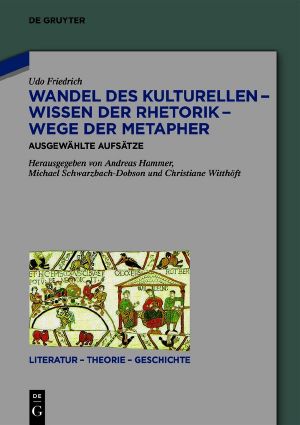 Wandel des Kulturellen – Wissen der Rhetorik – Wege der Metapher