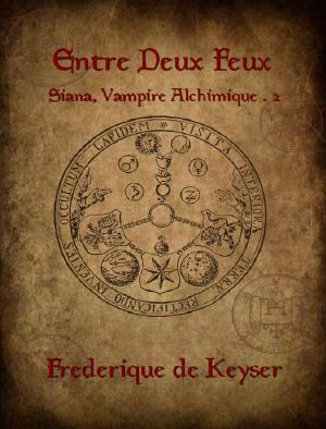 Siana, Vampire Alchimique · Entre Deux Feux - Tome 2