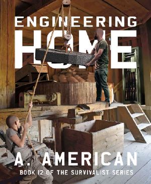 Engineering Home: Book 11 of The Survivalist Series