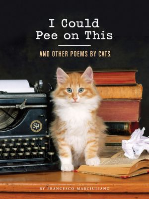 I Could Pee on This · and Other Poems by Cats