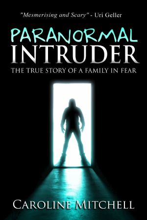 Paranormal Intruder · the Terrifying True Story of a Family in Fear