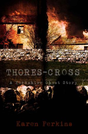 Thores-Cross · A Yorkshire Ghost Story (Yorkshire Ghost Series Book 1)