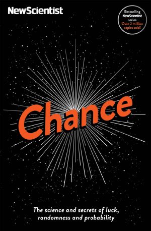 Chance · the Science and Secrets of Luck, Randomness and Probability