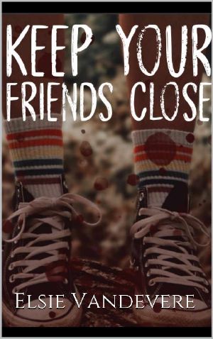 Keep Your Friends Close