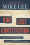 Our Lost Constitution · the Willful Subversion of America's Founding Document