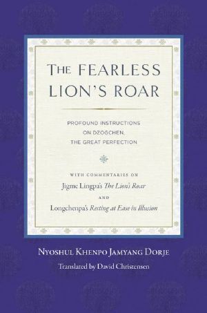 The Fearless Lion's Roar · Profound Instructions on Dzogchen, the Great Perfection